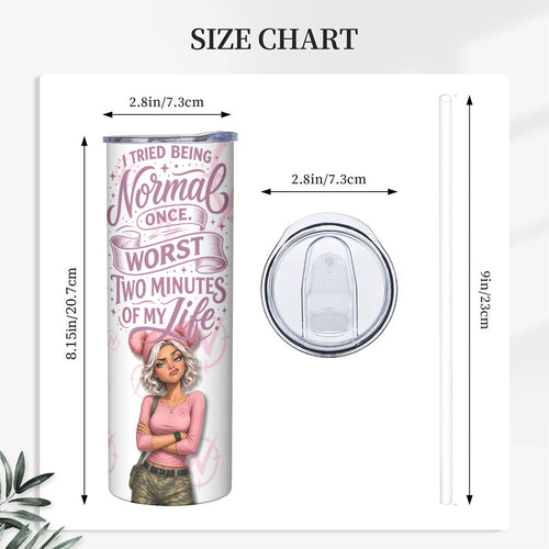 Nova 20oz Skinny Tumbler — I Tried Being Normal Once — Funny Sassy Travel Cup — Bold Gift for Her